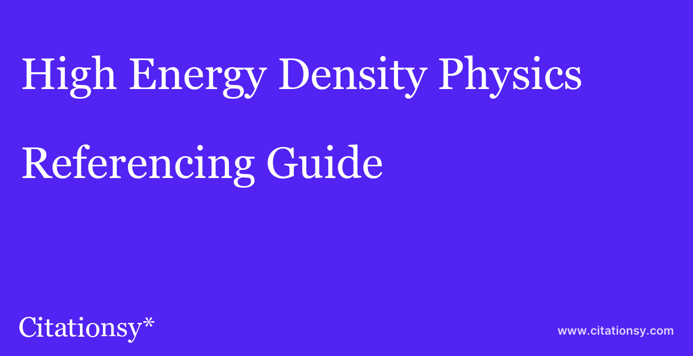 cite High Energy Density Physics  — Referencing Guide